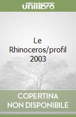 Le Rhinoceros/profil 2003 libro