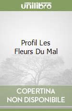 Profil Les Fleurs Du Mal libro