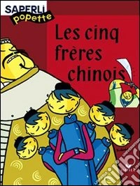 Les cinq frères chinois. Per la Scuola elementare libro