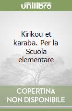 Kirikou et karaba. Per la Scuola elementare libro