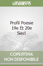 Profil Poesie 19e Et 20e Siecl libro