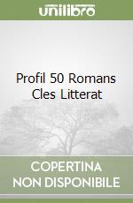 Profil 50 Romans Cles Litterat libro