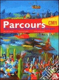 Parcours CM1. Per la Scuola elementare libro