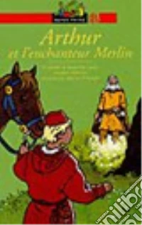 Arthur et l'enchanteur Merlin. D'après la légende celte libro