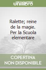 Ralette; reine de la magie. Per la Scuola elementare libro