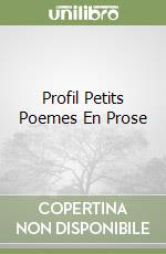 Profil Petits Poemes En Prose libro