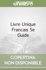 Livre Unique Francais 5e Guide libro