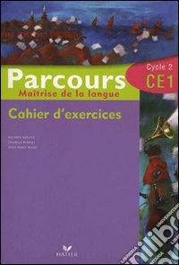 Parcours. Maitrise de la langue. CE1. Cahier d'exercices. Per la Scuola elementare libro