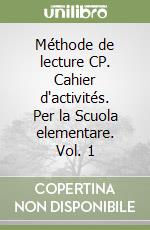 Méthode de lecture CP. Cahier d'activités. Per la Scuola elementare. Vol. 1