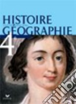 Histoire Géographie 4e. Livre de l'élève. Per i Licei e gli Ist. magistrali libro