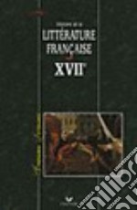 Histoire de la littérature française xviie siècle. Per i Licei e gli Ist. Magistrali libro