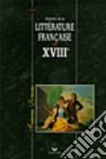 Histoire de la littérature française XVIIIe siècle. Per i Licei e gli Ist. Magistrali libro