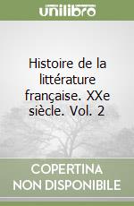 Histoire de la littérature française. XXe siècle. Vol. 2 libro