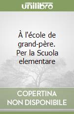 À l'école de grand-père. Per la Scuola elementare libro