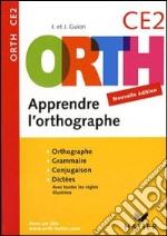 Apprendre l'orthographe CE2. Per la Scuola elementare libro