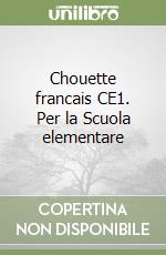 Chouette francais CE1. Per la Scuola elementare libro