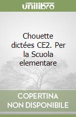 Chouette dictées CE2. Per la Scuola elementare libro