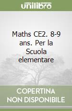 Maths CE2. 8-9 ans. Per la Scuola elementare