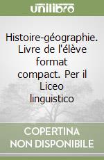 Histoire-géographie. Livre de l'élève format compact. Per il Liceo linguistico libro