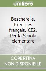 Bescherelle. Exercices français. CE2. Per la Scuola elementare libro