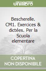 Bescherelle. CM1. Exercices & dictées. Per la Scuola elementare libro