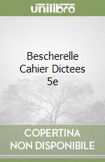 Bescherelle Cahier Dictees 5e libro