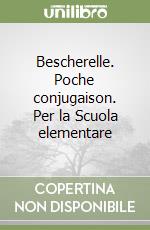 Bescherelle. Poche conjugaison. Per la Scuola elementare libro