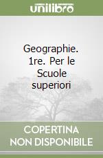 Geographie. 1re. Per le Scuole superiori libro