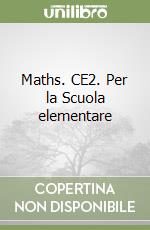 Maths. CE2. Per la Scuola elementare