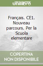 Français. CE1. Nouveau parcours. Per la Scuola elementare libro