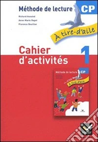 Méthode de lecture CP. À tire-d'aile. Cahier d'activités 1. Per la Scuola elementare libro