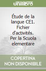 Étude de la langue CE1. Fichier d'activités. Per la Scuola elementare libro