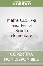 Maths CE1. 7-8 ans. Per la Scuola elementare