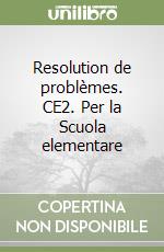 Resolution de problèmes. CE2. Per la Scuola elementare libro