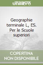 Geographie terminale L, ES. Per le Scuole superiori libro