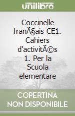 Coccinelle franÃ§ais CE1. Cahiers d'activitÃ©s 1. Per la Scuola elementare libro