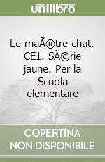 Le maÃ®tre chat. CE1. SÃ©rie jaune. Per la Scuola elementare libro
