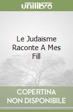 Le Judaisme Raconte A Mes Fill