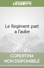 Le Regiment part a l'aube libro