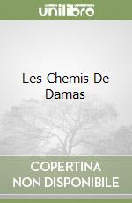 Les Chemis De Damas