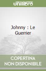 Johnny : Le Guerrier libro