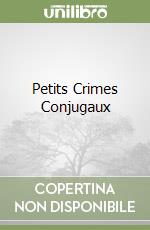 Petits Crimes Conjugaux libro