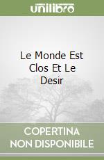 Le Monde Est Clos Et Le Desir libro
