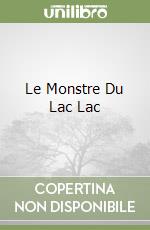 Le Monstre Du Lac Lac libro