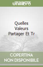 Quelles Valeurs Partager Et Tr libro