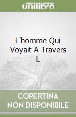 L'homme Qui Voyait A Travers L libro