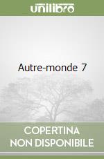 Autre-monde 7 libro