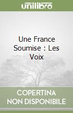Une France Soumise : Les Voix libro