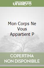 Mon Corps Ne Vous Appartient P libro