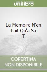 La Memoire N'en Fait Qu'a Sa T libro